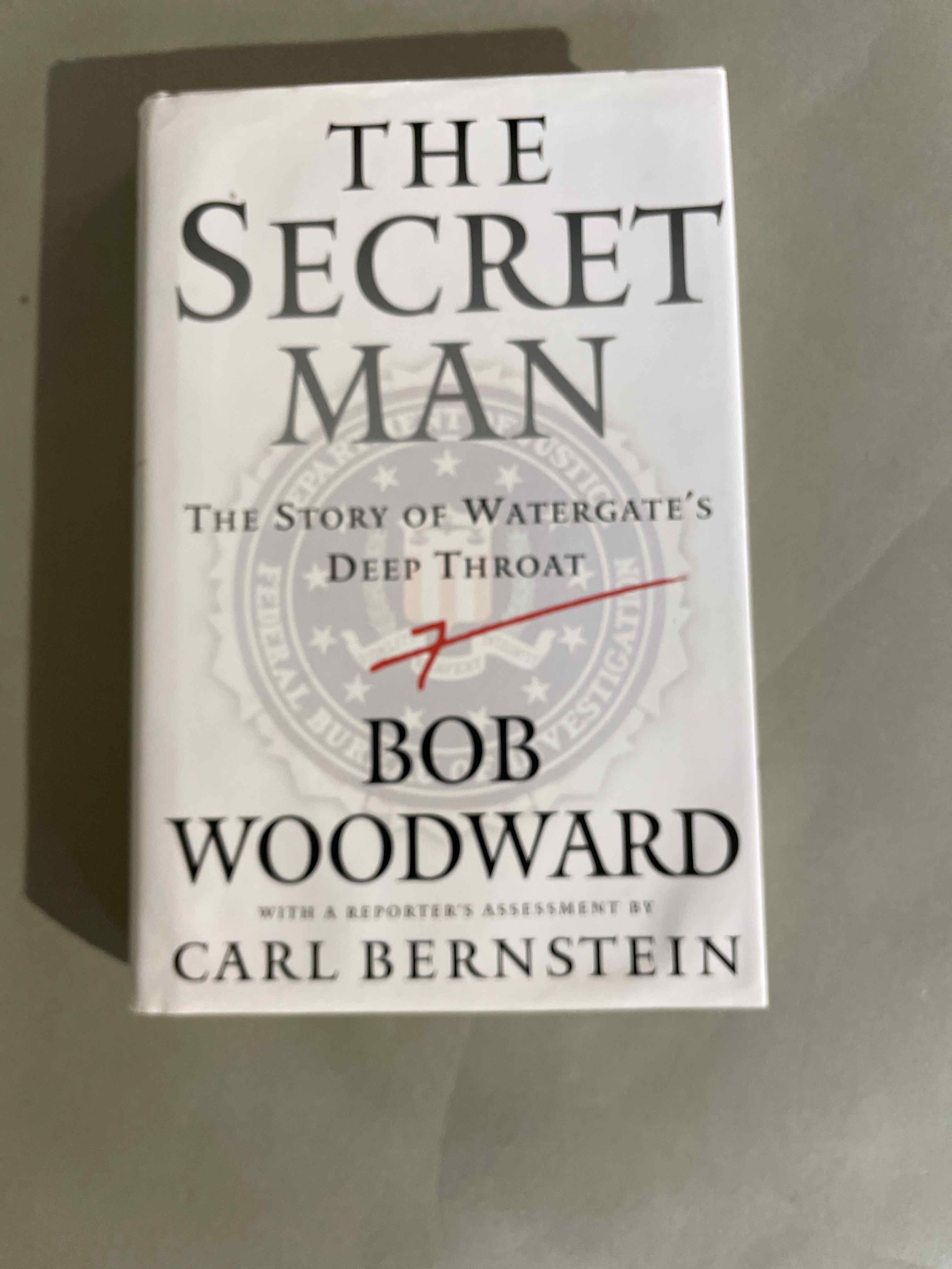 Woodward Bob The Secret Man The Story of Watergate's Deep Throat