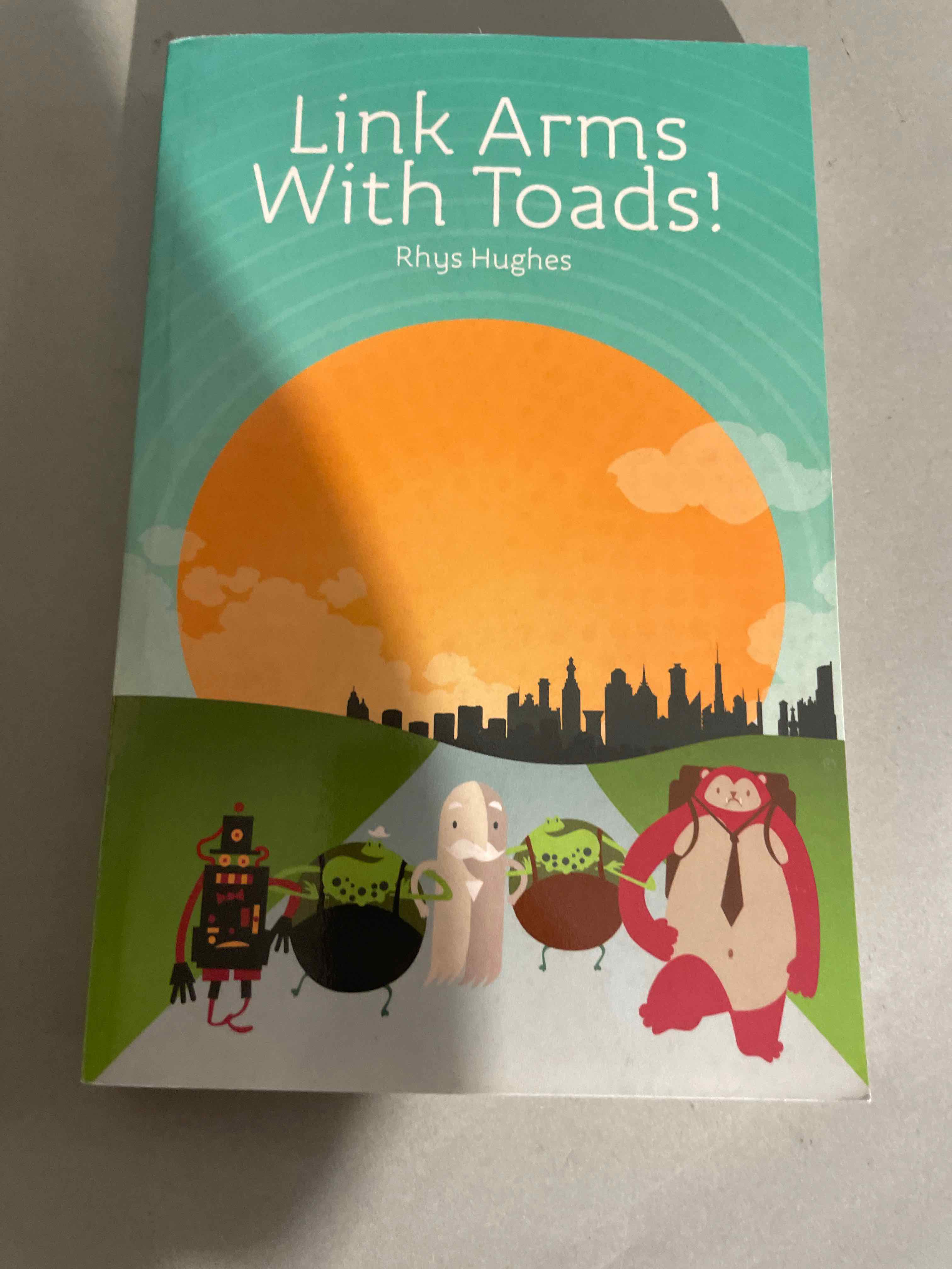 Link Arms With Toads Rhys Hughes Book