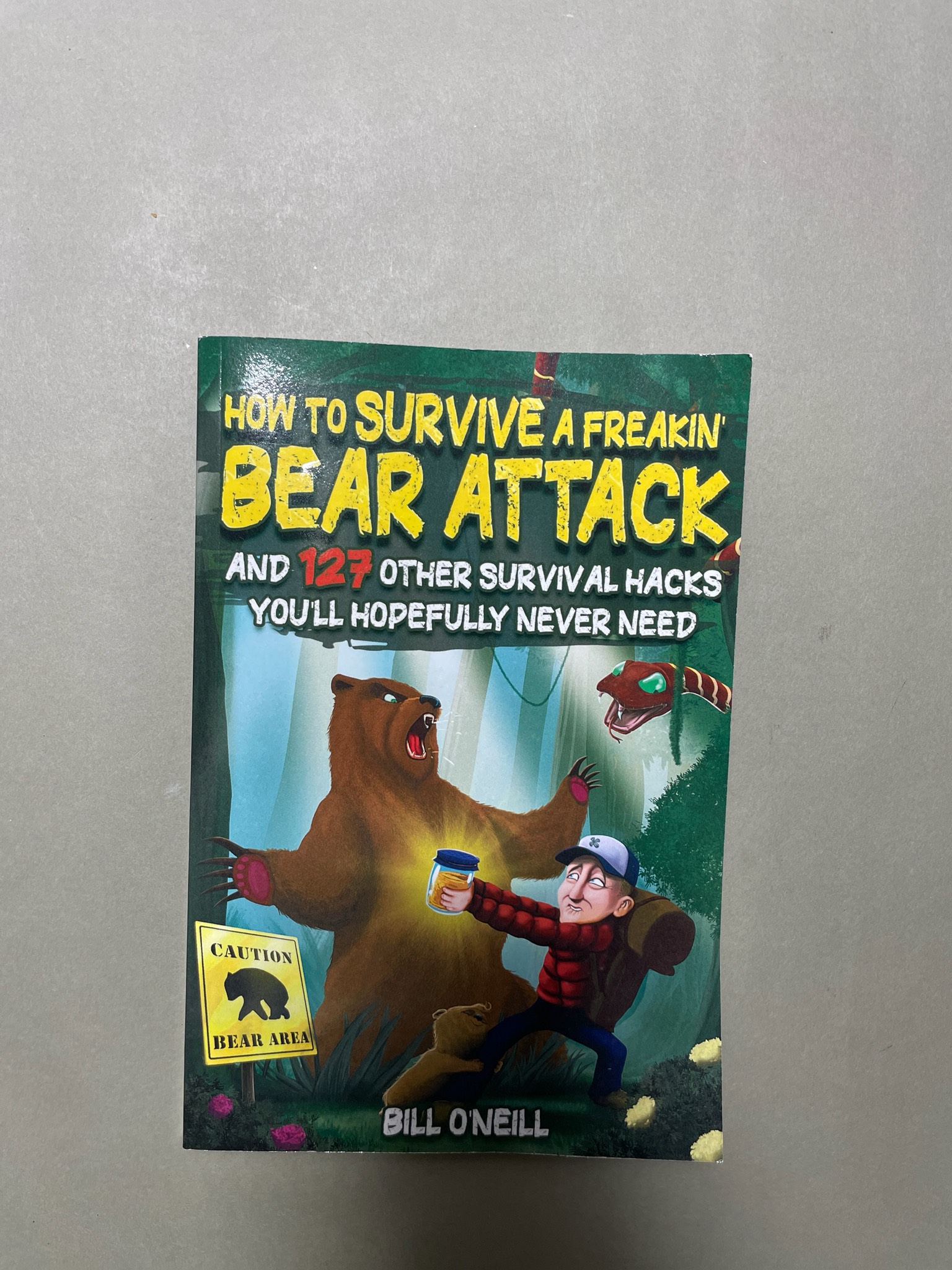 Bill O'Neill How to Survive a Freakin Bear Attack Paperback